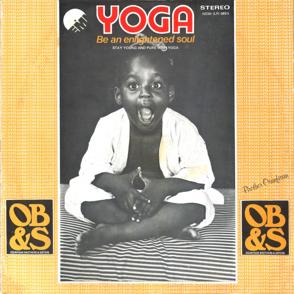 Osunfisan Brothers & Sisters - Yoga - Be An Enlightened Soul - Stay Young And Pure With Yoga | Odion Livingstone (ODILIV009)