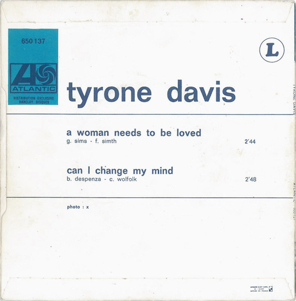 Tyrone Davis - A Woman Needs To Be Loved / Can I Change My Mind | Atlantic (650 137) - 2