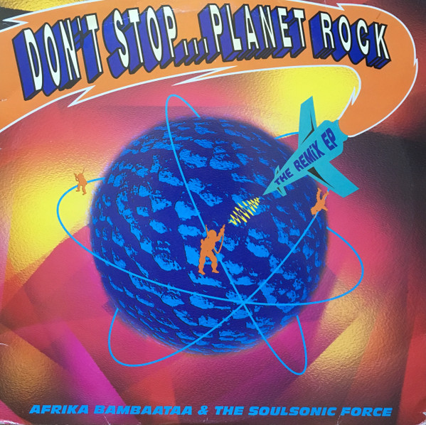 Afrika Bambaataa & Soulsonic Force - Don't Stop... Planet Rock (The Remix EP) | Fnac Music Dance Division (590081) - main