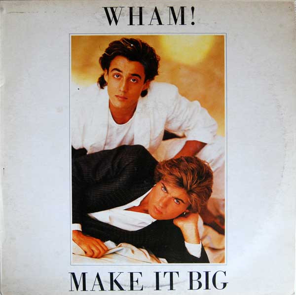 Wham! - Make It Big | Epic (EPC 86311) - main