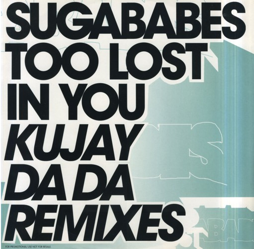 Sugababes - Too Lost In You (Kujay Da Da Remixes) | Universal (12SUGAX8) Sugababes - Too Lost In You (Kujay Da Da Remixes) | Universal (12SUGAX8)