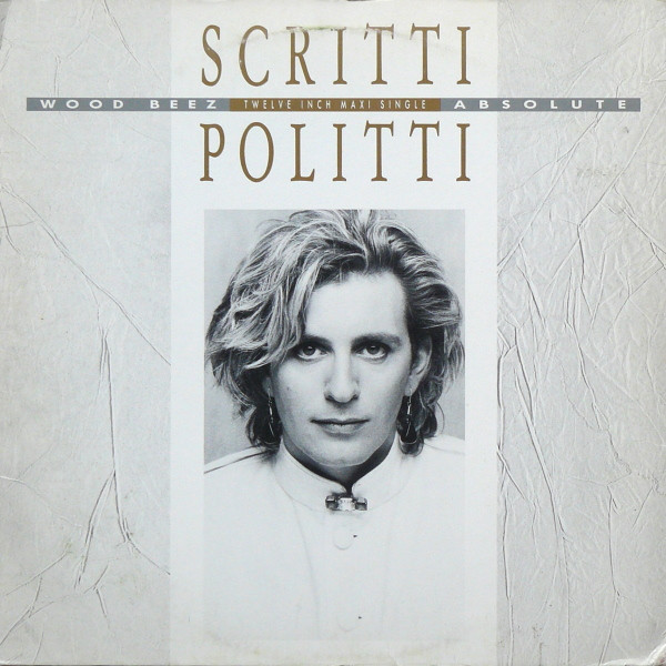Scritti Politti - Wood Beez / Absolute | Warner Bros. Records (0-20225) - main Scritti Politti - Wood Beez / Absolute | Warner Bros. Records (0-20225) - main