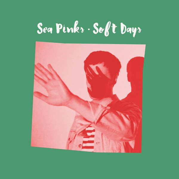 Sea Pinks - Soft Days | CF Records (CF/F42)