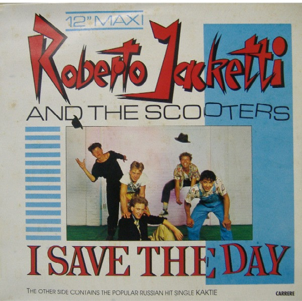 Roberto Jacketti & The Scooters - I Save The Day | Carrere (CA 6161603) - main