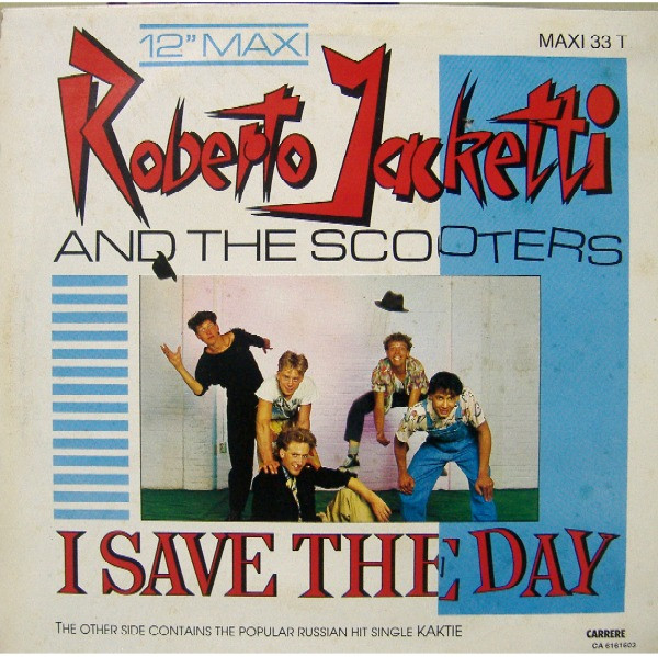 Roberto Jacketti & The Scooters - I Save The Day | Carrere (CA 6161603) - 2