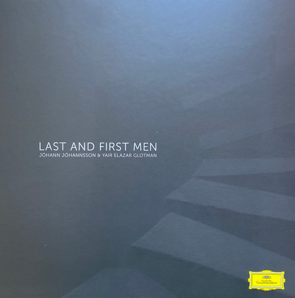 Jóhann Jóhannsson & Yair Elazar Glotman - Last And First Men | Deutsche Grammophon (483 7415) Jóhann Jóhannsson & Yair Elazar Glotman - Last And First Men | Deutsche Grammophon (483 7415)