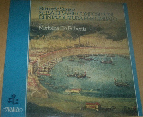 Bernardo Storace / Mariolina De Robertis - Selva Di Varie Compositioni Di Intavolatura Per Cembalo | Italia (ITL 70041) - main
