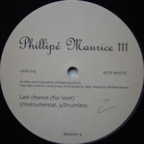 Phillipe Maurice - Last Chance (For Love) (Acid White) | Acid (UKN 015) - 2 Phillipe Maurice - Last Chance (For Love) (Acid White) | Acid (UKN 015) - 2