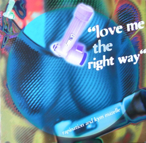 Rapination & Kym Mazelle - Love Me The Right Way | Arista (74321 128091)