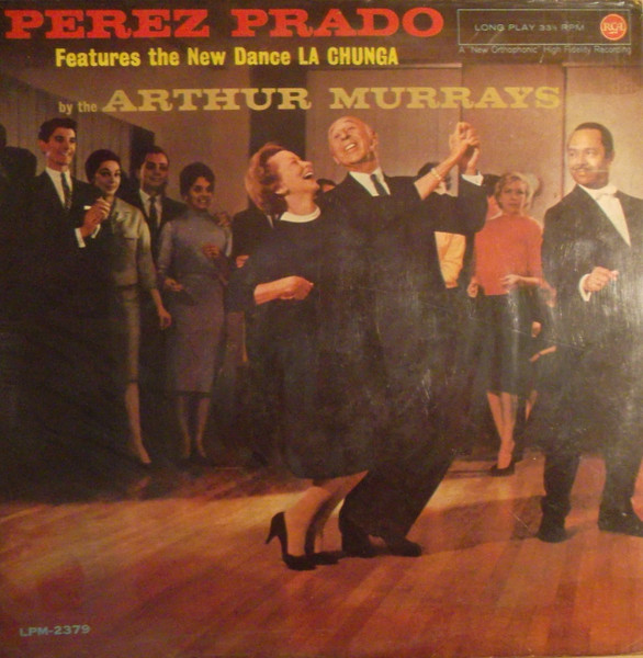 Perez Prado And His Orchestra - La Chunga | RCA Victor (LPM 2379) - main