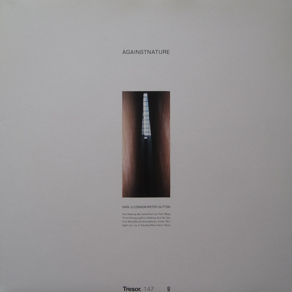 Karl O'Connor | Peter Sutton - Againstnature | Tresor (Tresor 147)