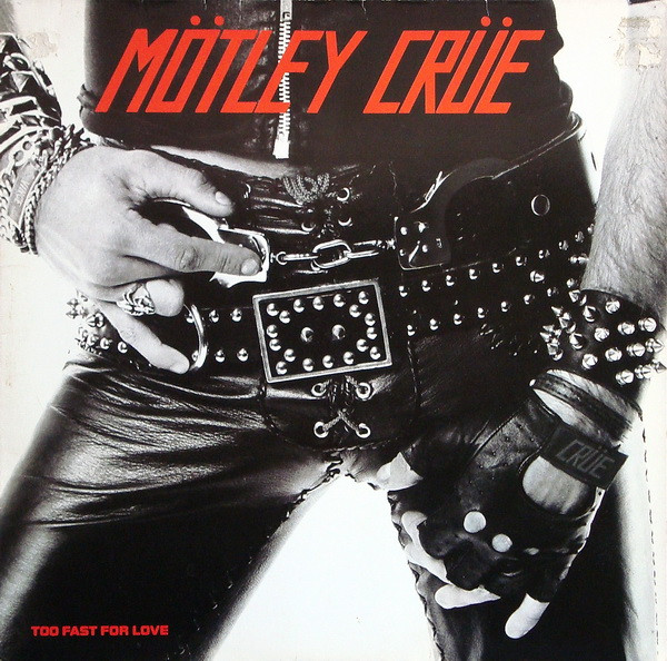 Mötley Crüe - Too Fast For Love | Elektra (K 52 425) Mötley Crüe - Too Fast For Love | Elektra (K 52 425)