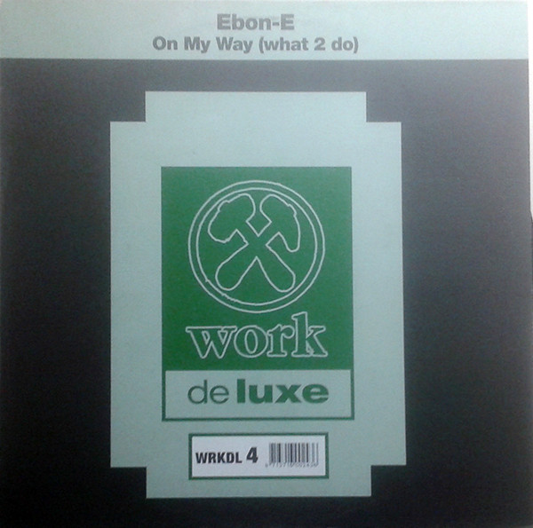 Ebon-E - On My Way (What 2 Do) | Work Deluxe (WRKDL 4)