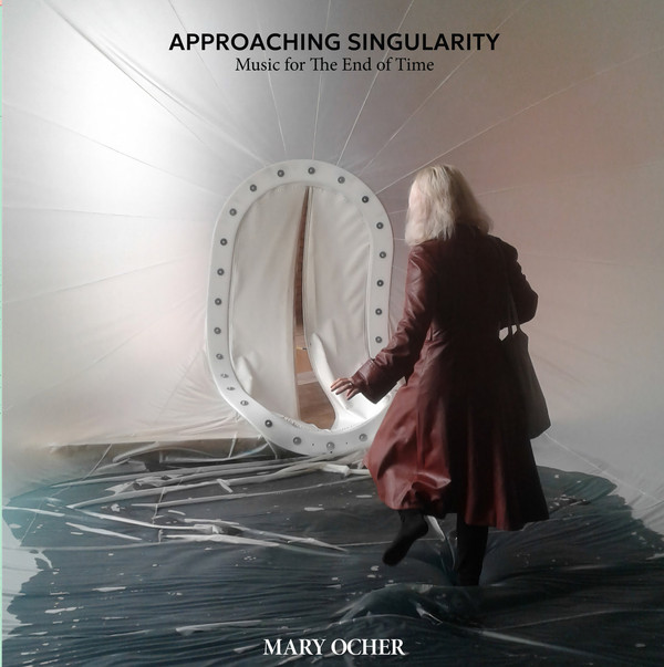 Mary Ocher - Approaching Singularity: Music For The End Of Time | Underground Institute (UI008)