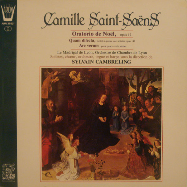 Camille Saint-Saëns • Le Madrigal De Lyon • Orchestre De Chambre Lyonnais • Sylvain Cambreling - Oratorio De Noël, Opus 12 | Arion (ARN 38621)