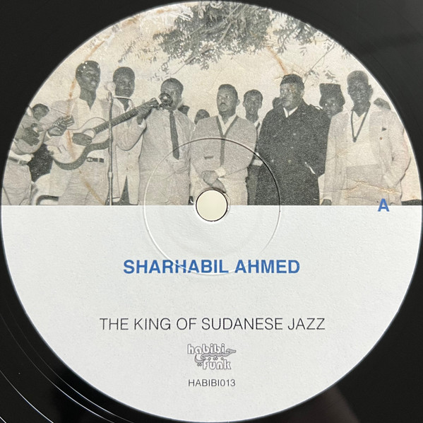 شرحبيل أحمد  &  Sharhabil Ahmed - The King Of Sudanese Jazz = ملك الجاز السوداني | Habibi Funk (HABIBI013) - 2