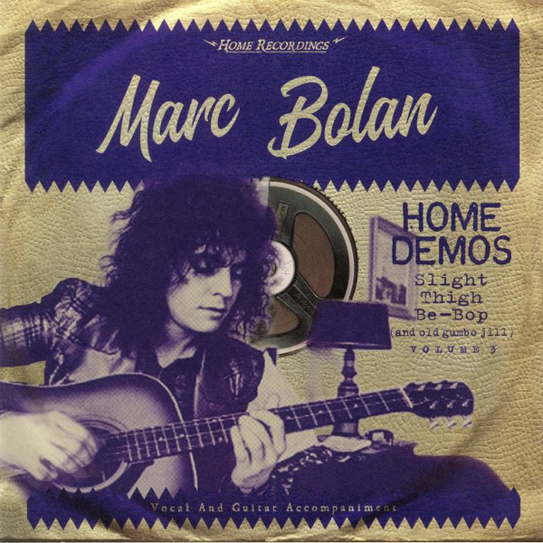 Marc Bolan - Home Demos Volume 3: Slight Thigh Be-Bop (And Old Gumbo Jill) | Easy Action (EARS143LP)