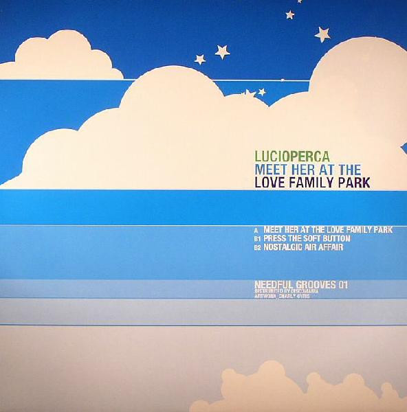 Lucioperca - Meet Her At The Love Family Park | Needful Grooves (NEEDFUL GROOVES 01) - 2