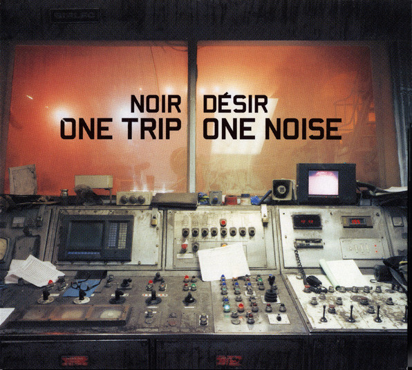 Noir Désir - One Trip / One Noise | Barclay (559 187-2)