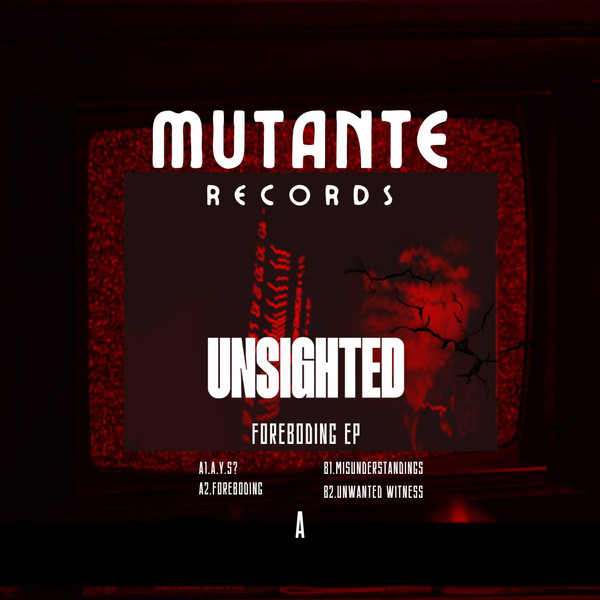 Unsighted - Foreboding Ep | Mutante Records (MUT002)