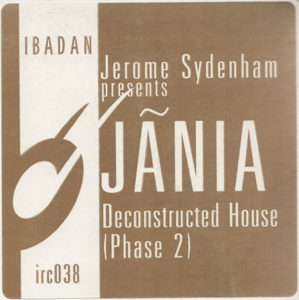 Jerome Sydenham Presents Jania Carvahlo - Deconstructed House (Phase 2) | Ibadan (irc038) - 4 Jerome Sydenham Presents Jania Carvahlo - Deconstructed House (Phase 2) | Ibadan (irc038) - 4