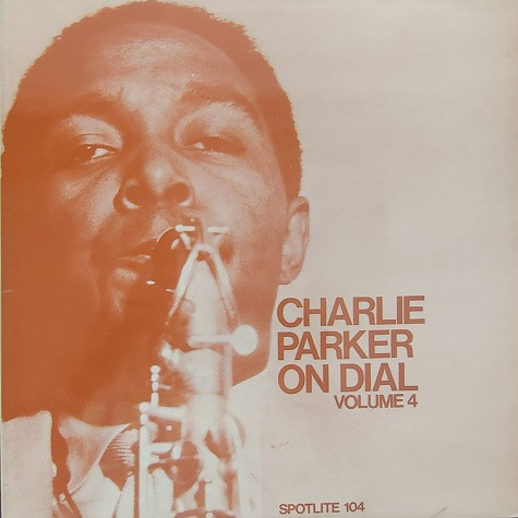 Charlie Parker - Charlie Parker On Dial Volume 4 | Spotlite Records (104)