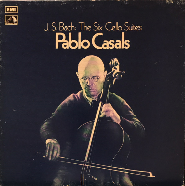 Johann Sebastian Bach : Pablo Casals - The Six Cello Suites | His Master's Voice (RLS 712) - main