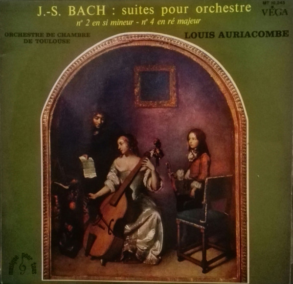 Johann Sebastian Bach , Orchestre De Chambre De Toulouse direction : Louis Auriacombe - Suites Pour Orchestre N°2 En Si Mineur - N°4 En Ré Majeur | Vega (MT 10.245)