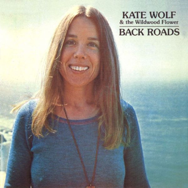 Kate Wolf & The Wildwood Flower - Back Roads | Owl Records (OL-001)