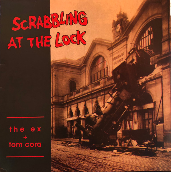 The Ex + Tom Cora - Scrabbling At The Lock | Ex Records (EX 051) - main
