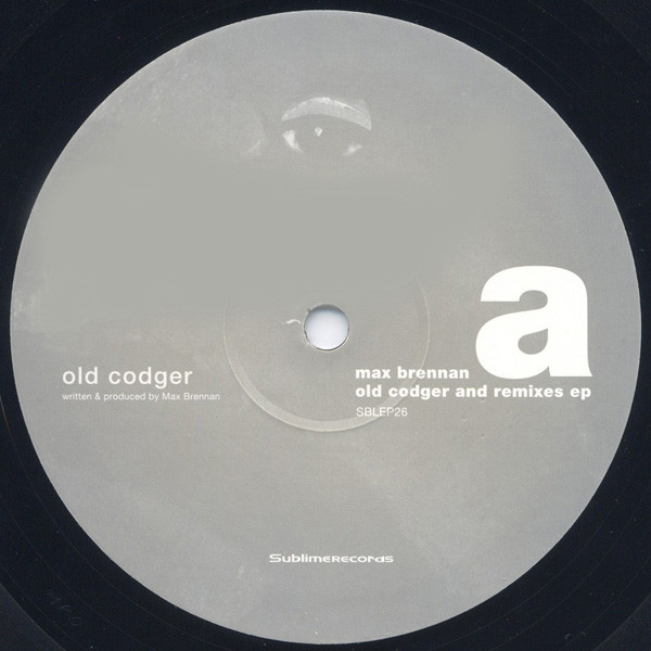 Max Brennan - Old Codger And Remixes EP | Sublime Records (SBLEP26) - 2
