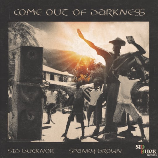 Sid Bucknor , Spanky Brown - Come Out Of Darkness | Sid Buck Records (none) - main