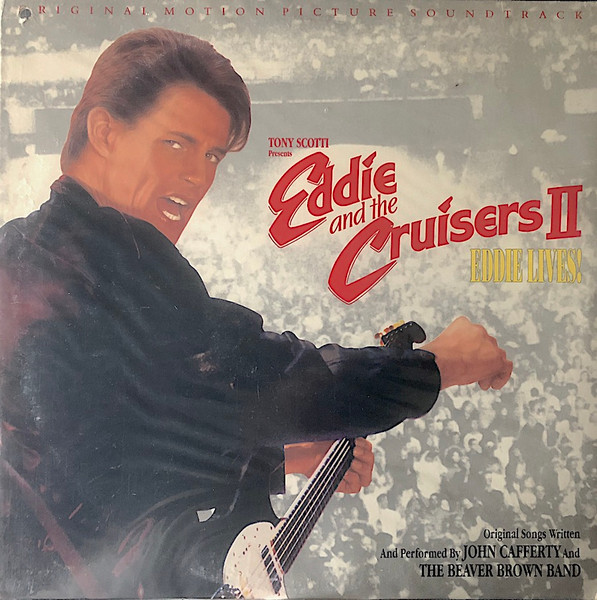John Cafferty And The Beaver Brown Band - Eddie And The Cruisers II: Eddie Lives! (Original Motion Picture Soundtrack) | Scotti Bros. Records (SZ 45297) John Cafferty And The Beaver Brown Band - Eddie And The Cruisers II: Eddie Lives! (Original Motion Picture Soundtrack) | Scotti Bros. Records (SZ 45297)