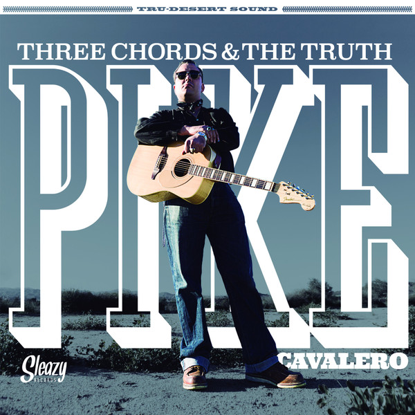 Pike Cavalero - Three Chords & The Truth | Sleazy Records (SRLP 38) - main