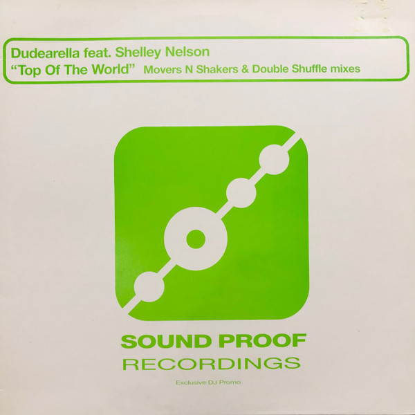 Dudearella Feat. Shelley Nelson - Top Of The World (Movers N Shakers & Double Shuffle Mixes) | Sound Proof Recordings (WSPT 033)
