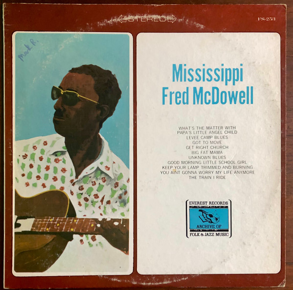 Fred McDowell - Mississippi Fred McDowell | Everest Records Archive Of Folk & Jazz Music (FS-253)