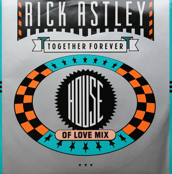 Rick Astley - Together Forever (House Of Love Mix) | RCA (PT 41818 R) Rick Astley - Together Forever (House Of Love Mix) | RCA (PT 41818 R)