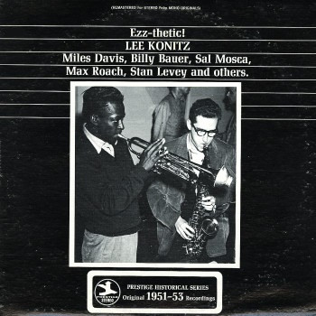 Lee Konitz , Miles Davis , Billy Bauer , Sal Mosca , Max Roach , Stan Levey - Ezz-thetic! | Prestige (PR 7827) - main