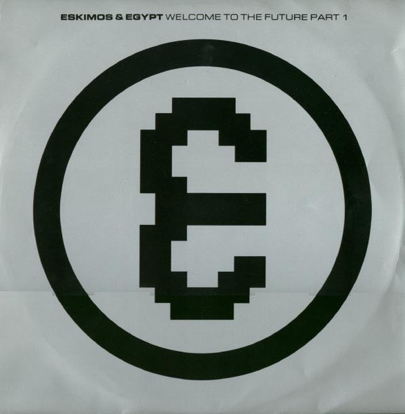 Eskimos & Egypt - Welcome To The Future Part 1 | One Little Indian (EEF 94T) - main Eskimos & Egypt - Welcome To The Future Part 1 | One Little Indian (EEF 94T) - main