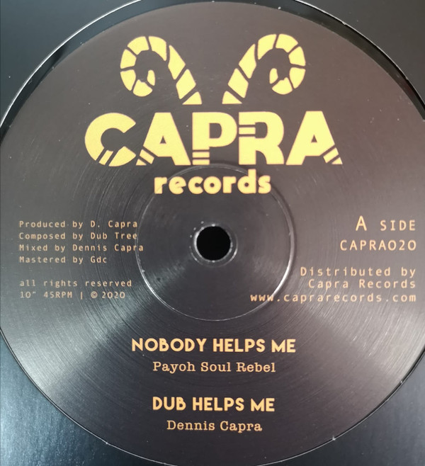 Payoh SoulRebel / Dennis Capra / Louie Melody / Dub Tree - Nobody Helps Me / Mafia (Dubplate Cut) | Capra Records (CAPRA020)