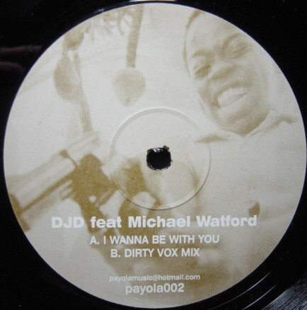 DJD - I Wanna Be With You | Payola (PAYOLA 002) - main