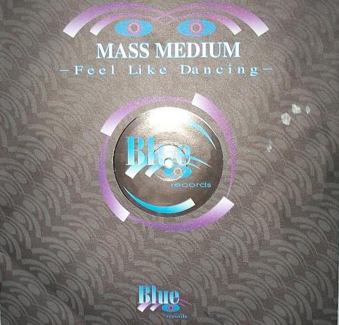Mass Medium - Feel Like Dancing | Blue Records (BLUE 041) - main