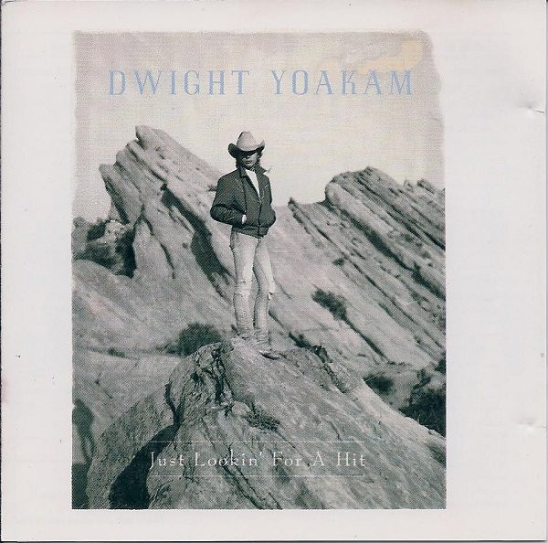 Dwight Yoakam - Just Lookin' For A Hit | Reprise Records (9 25989-2) - main