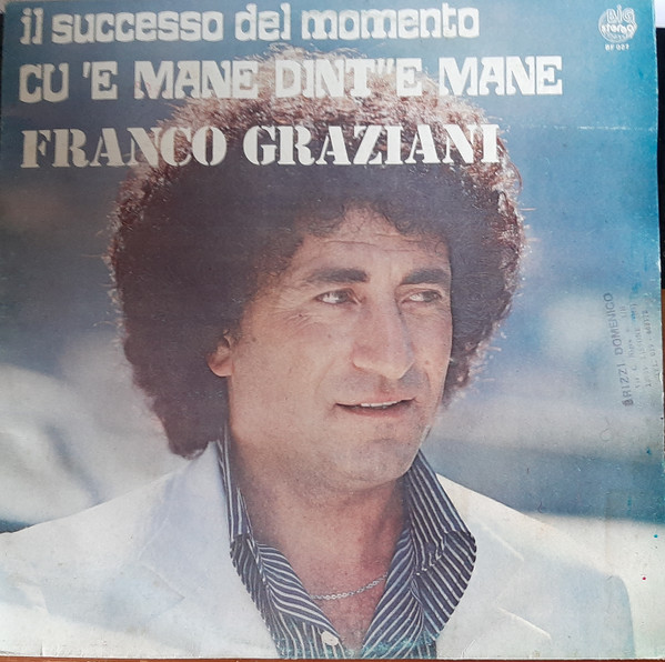 Franco Graziani - Il Successo Del Momento Cu 'E Mane Dint''E Mane | Big Stereo Record (BF 027) Franco Graziani - Il Successo Del Momento Cu 'E Mane Dint''E Mane | Big Stereo Record (BF 027)
