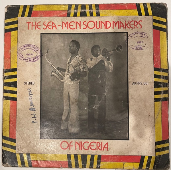 The Sea-Men Sound Makers Of Nigeria - The Sea-Men Sound Makers Of Nigeria | Akpan Records (AKPRS.001) - main The Sea-Men Sound Makers Of Nigeria - The Sea-Men Sound Makers Of Nigeria | Akpan Records (AKPRS.001) - main