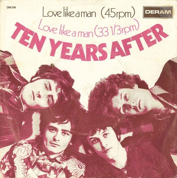 Ten Years After - Love Like A Man | Deram (DM 299) Ten Years After - Love Like A Man | Deram (DM 299)