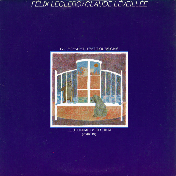 Félix Leclerc / Claude Léveillée - La Légende Du Petit Ours Gris / Le Journal D'Un Chien (Extraits) | Polydor (2424 196)