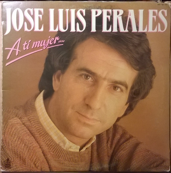 José Luis Perales - A Tí Mujer.... | Hispavox (190 171)
