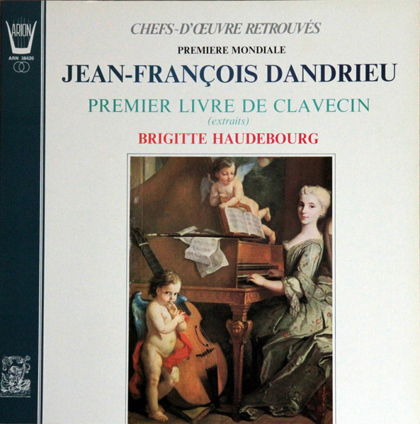 Jean-François Dandrieu / Brigitte Haudebourg - Premier Livre de Clavecin (extraits) | Arion (ARN 38420)