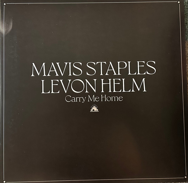 Mavis Staples ⦁ Levon Helm - Carry Me Home | Anti- (87859 1)